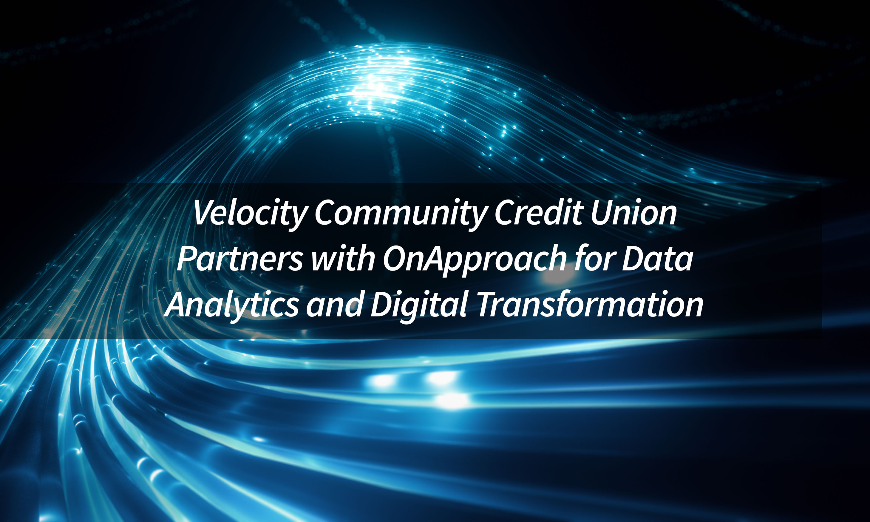Velocity Community Credit Union Partners With Onapproach For